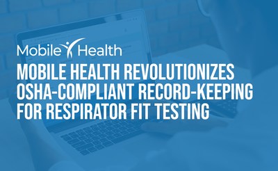 Mobile Health partners are now experiencing all the benefits of their newly launched respirator fit testing portal. This game-changing platform saves valuable time and resources for OSHA-regulated industries.