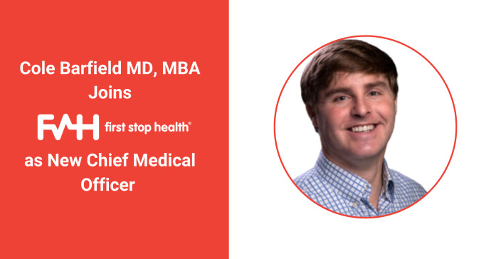 Cole Barfield, MD, MBA, Joins First Stop Health as New Chief Medical Officer