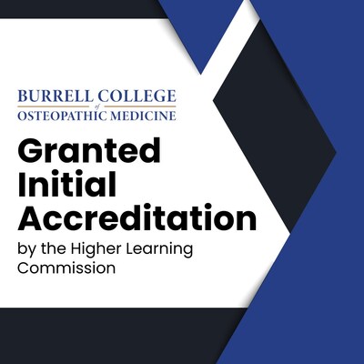 Burrell College of Osteopathic Medicine was granted Initial Accreditation by the Higher Learning Commission (HLC), one of six institutional accreditors recognized by the U.S. Department of Education.