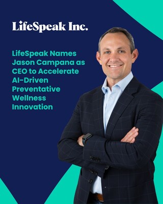 LifeSpeak Names Jason Campana as CEO to Accelerate AI-Driven Preventative Wellness Innovation