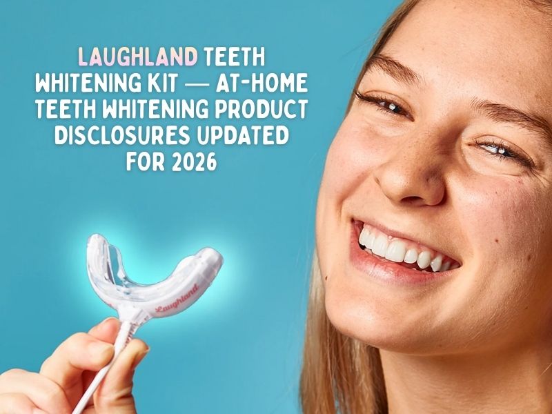 Laughland Teeth Whitening Kit &mdash; At-Home Teeth Whitening Product Disclosures Updated for 2026